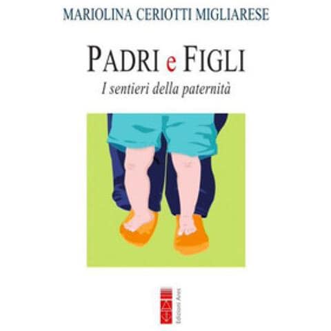 Mariolina Ceriotti Miglie - Padri e figli. I sentieri della paternità. Nuova ediz. - Foto 1