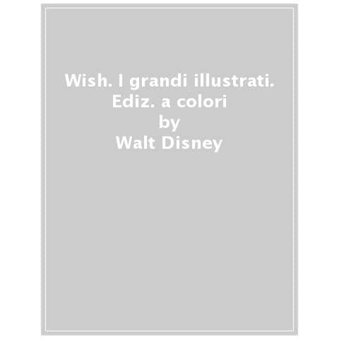 Wish. Grandi Illustrati. Ediz. A Colori - Foto 1