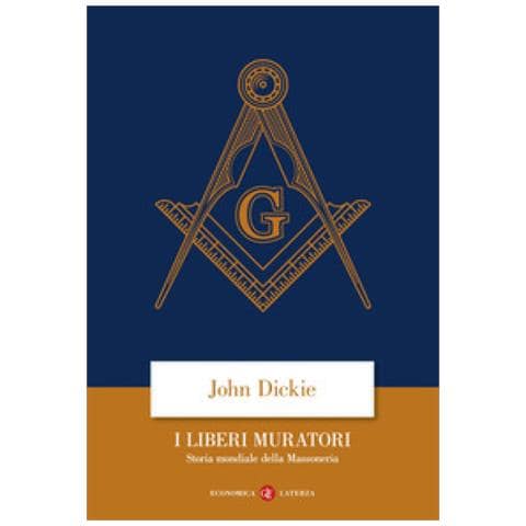 John Dickie - I Liberi Muratori. Storia Mondiale Della Massoneria - Foto 1