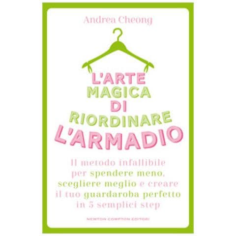 Andrea Cheong - L'arte Magica Di Riordinare L'armadio. Il Metodo Infallibile Per Spendere Meno, Scegliere Meglio E Creare Il Tuo Guardaroba Perfetto In 5 Semplici Step - Foto 1