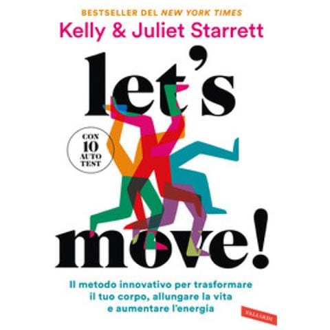 Juliet Starrett - Let's move! Il metodo innovativo per trasformare il tuo corpo, allungare la vita e aumentare l'energia. Con 10 autotest - Foto 1