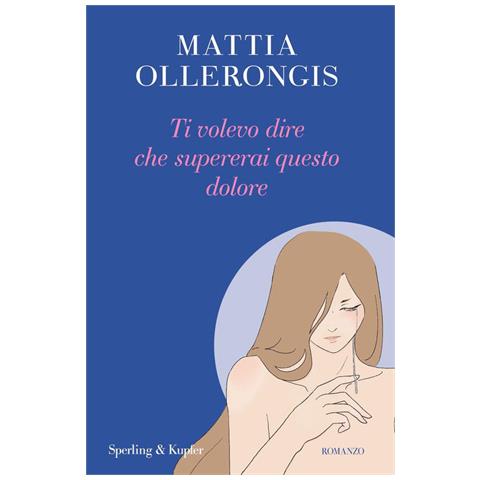 Mattia Ollerongis - Ti volevo dire che supererai questo dolore - Foto 1