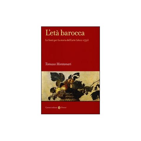 Tomaso Montanari - L'età barocca. Le fonti per la storia dell'arte (1600-1750) - Foto 1