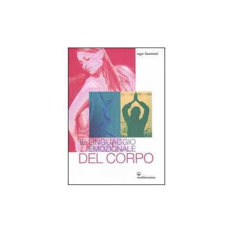 Roger Fiammetti - Il linguaggio emozionale del corpo. Ediz. illustrata - Foto 2