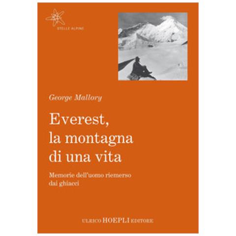 George Mallory - Everest, La Montagna Di Una Vita. Memorie Dell'uomo Riemerso Dai Ghiacci - Foto 1