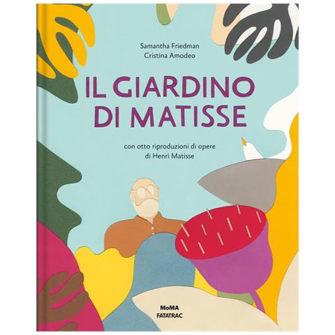 Samantha Friedman - Il Giardino Di Matisse. Ediz. A Colori - Foto 2