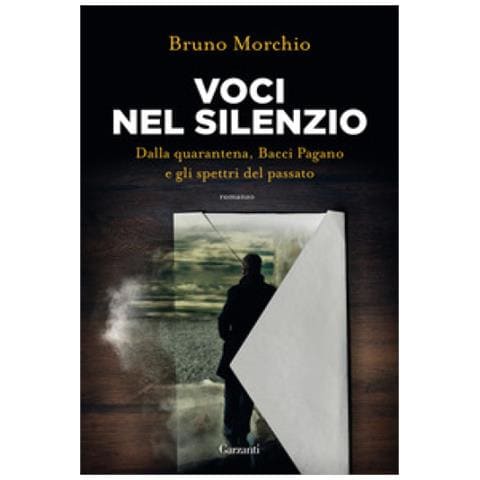 Bruno Morchio - Voci Nel Silenzio. Dalla Quarantena, Bacci Pagano E Gli Spettri Del Passato - Foto 1