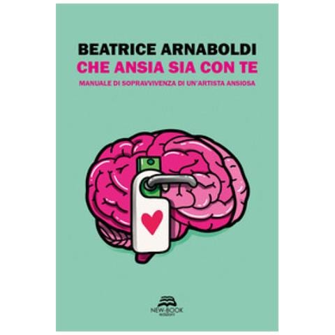 Beatrice Arnaboldi - Che Ansia Sia Con Te. Manuale Di Sopravvivenza Di Un'artista Ansiosa. Ediz. Illustrata - Foto 1