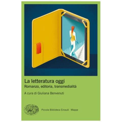 Giuliana Benvenuti - La letteratura oggi. Romanzo, editoria, transmedialità - Foto 1
