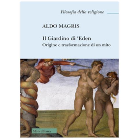 Aldo Magris - Il Giardino Di 'eden. Origine E Trasformazione Di Un Mito - Foto 1