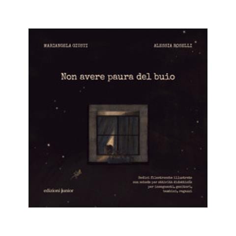 Mariangela Giusti - Non avere paura del buio. Sedici filastrocche illustrate con schede per attività didattiche per insegnanti, genitori, bambini e ragazzi. Ediz. illustrata - Foto 1
