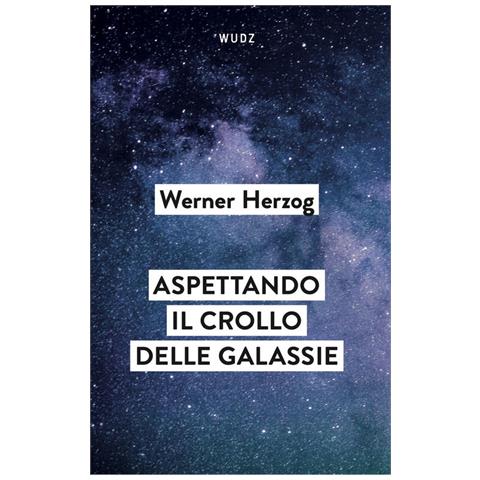 Werner Herzog - Aspettando il crollo delle galassie. Interviste al crepuscolo del mondo - Foto 1