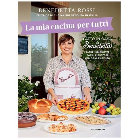 Benedetta Rossi - La mia cucina per tutti. Oltre 150 ricette facili e gustose per ogni esigenza - Foto 1