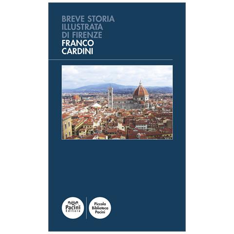 Franco Cardini - Breve storia illustrata di Firenze - Foto 1
