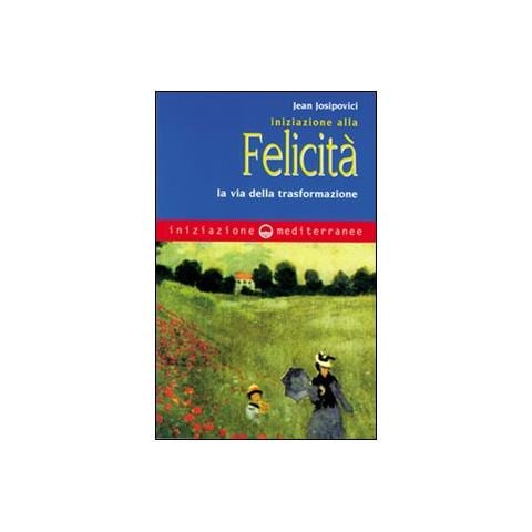 Jean Josipovici - Iniziazione alla felicità. La via della trasformazione - Foto 2
