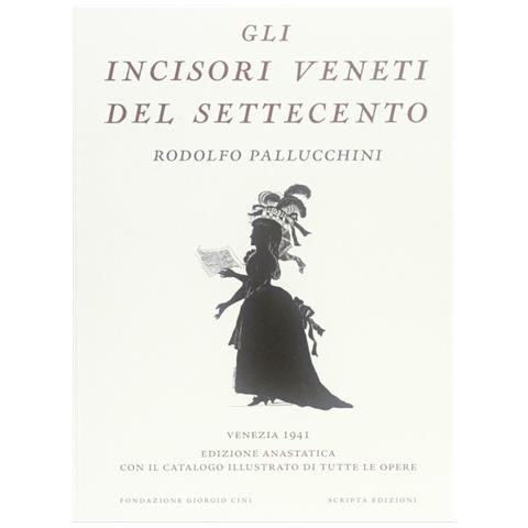 Gli incisori veneti del settecento (rist. anast.) . Ediz. illustrata - Foto 2