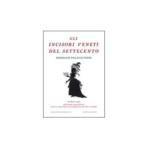 Gli incisori veneti del settecento (rist. anast.) . Ediz. illustrata - Foto 1