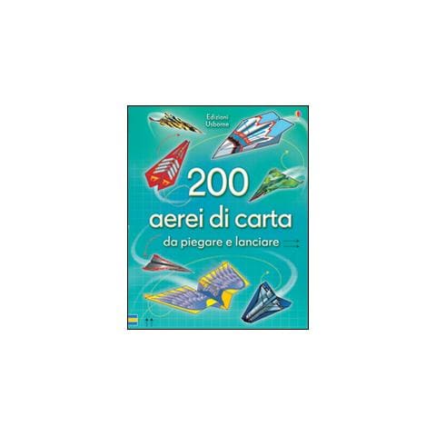 Andy Tudor - 200 aerei di carta da piegare e lanciare. Ediz. illustrata - Foto 1