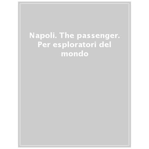 Mario Spada - Napoli. The passenger. Per esploratori del mondo. Ediz. a colori - Foto 1
