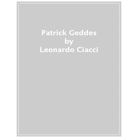 Leonardo Ciacci - Patrick Geddes. Architetti E Urbanisti Del Novecento - Foto 1