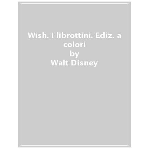 Wish. I Librottini. Ediz. A Colori - Foto 1