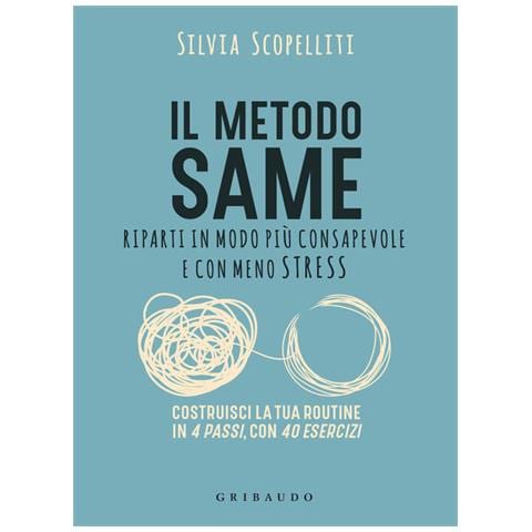 Silvia Scopelliti - Il metodo S.A.M.E. Riparti in modo più consapevole e con meno stress - Foto 1