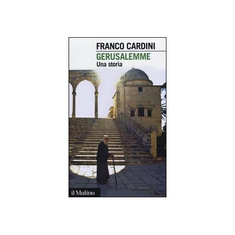 Franco Cardini - Gerusalemme. Una storia - Foto 1