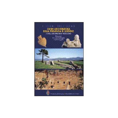 M. Pasquinucci - Guida archeologica della provincia di Livorno e dell'arcipelago toscano. Itinerari tra archeologia e paesaggio. Ediz. illustrata - Foto 1