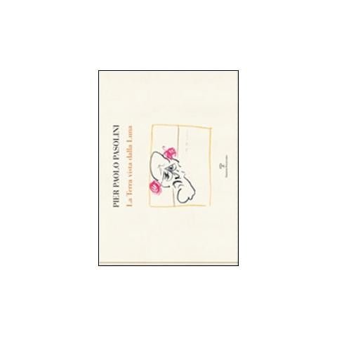 Pier Paolo Pasolini - La terra vista dalla luna. Catalogo della mostra - Foto 1