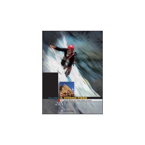 Piero Ledda - Il chiodo fisso. 280 vie di roccia sul Gran Sasso d'Italia - Foto 1