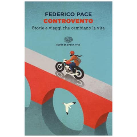 Federico Pace - Controvento Storie E Viaggi Che Cambiano La Vita - Foto 2