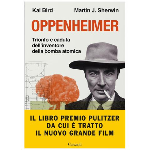 Kai Bird - Oppenheimer. Trionfo e caduta dell'inventore della bomba atomica - Foto 2