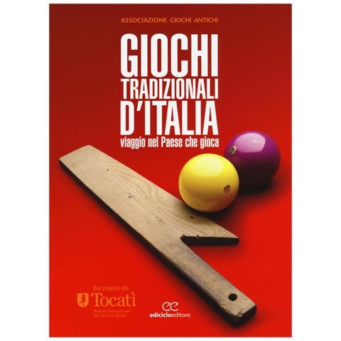 Associazione Giochi Antichi - Giochi tradizionali d'Italia. Viaggio nel Paese che gioca - Foto 1