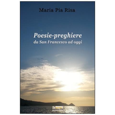 M. P. Risa - Poesie-preghiere da san Francesco ad oggi - Foto 2