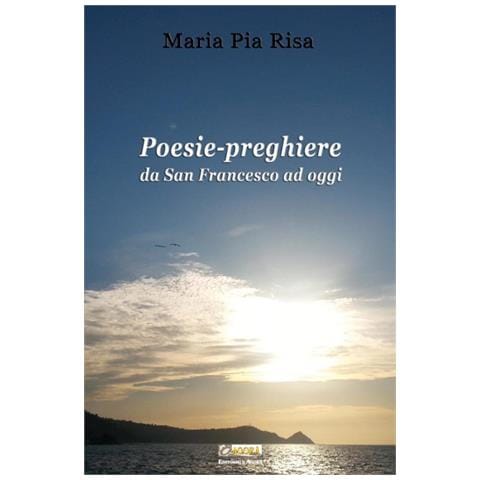 M. P. Risa - Poesie-preghiere da san Francesco ad oggi - Foto 1