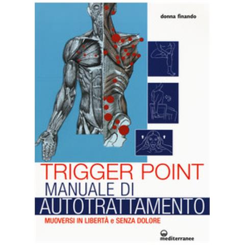 Donna Finando - Trigger point. Manuale di autotrattamento. Muoversi in libertà e senza dolore - Foto 2
