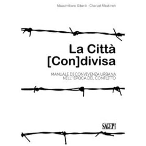Massimiliano Giberti - La città (con) divisa. Manuale di convivenza urbana nell'epoca del conflitto - Foto 1