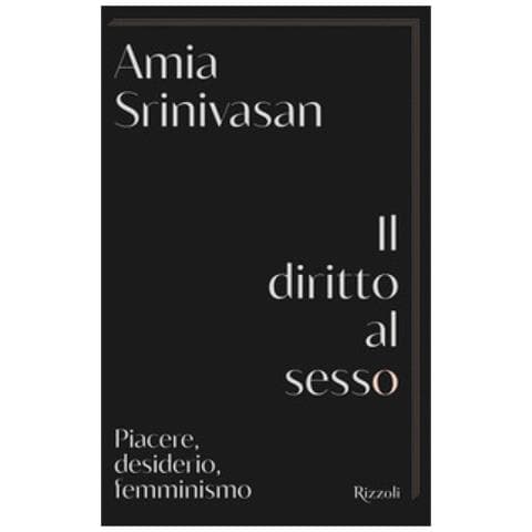 Amia Srinivasan - Il Diritto Al Sesso. Piacere, Desiderio, Femminismo - Foto 1