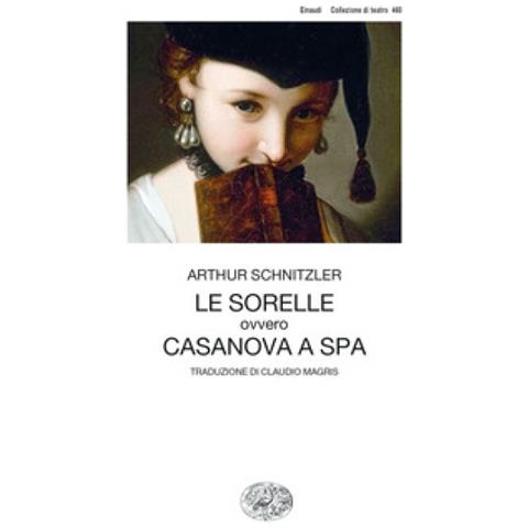 Arthur Schnitzler - Le Sorelle Ovvero Casanova A Spa - Foto 1