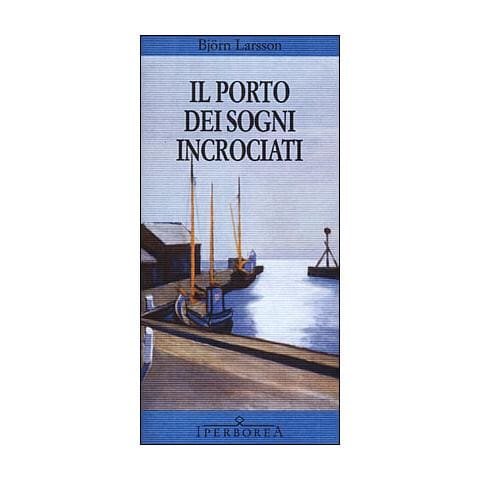 Björn Larsson - Il porto dei sogni incrociati - Foto 1