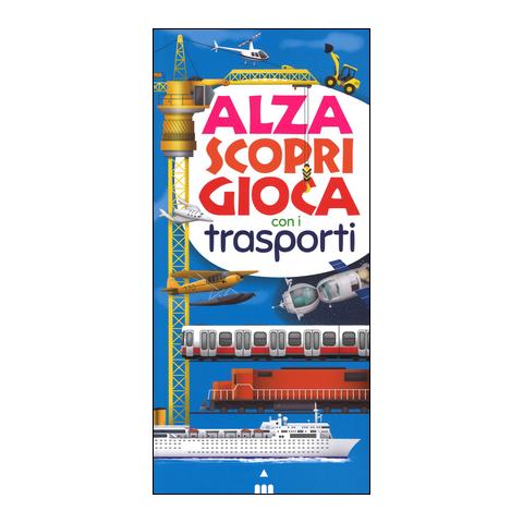 Pierdomenico Memeo - Alza scopri gioca con i trasporti. Ediz. illustrata - Foto 1