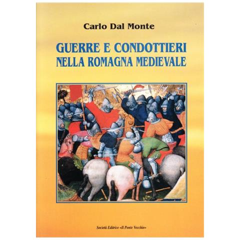 Carlo Dal Monte - Guerre e condottieri nella Romagna medievale - Foto 1