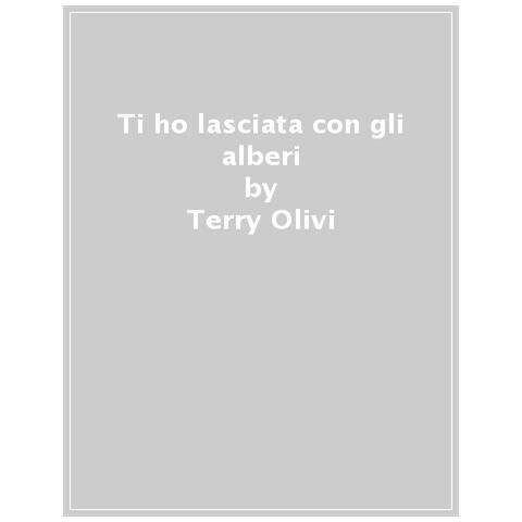 Terry Olivi - Ti Ho Lasciata Con Gli Alberi - Foto 1