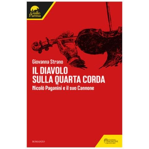 Giovanna Strano - Il Diavolo Sulla Quarta Corda. Nicolò Paganini E Il Suo Cannone - Foto 1