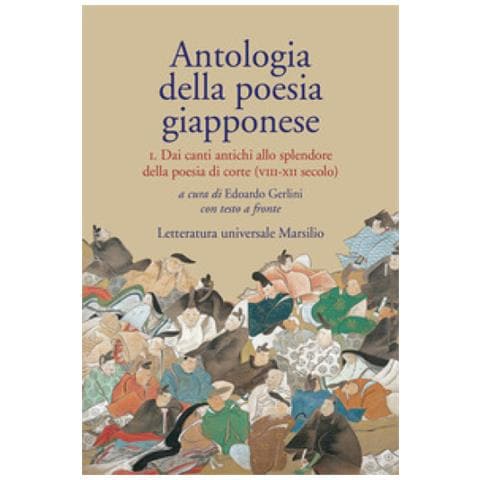 Edoardo Gerlini - Antologia della poesia giapponese. Testo giapponese a fronte. Vol. 1: Dai canti antichi allo splendore della poesia di corte (VIII-XII secolo) - Foto 1
