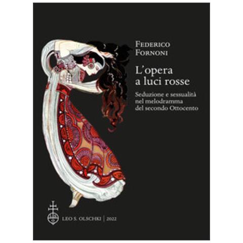 Federico Fornoni - L'opera A Luci Rosse. Seduzione E Sessualità Nel Melodramma Del Secondo Ottocento - Foto 1