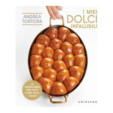 Andrea Tortora - I Miei Dolci Infallibili. La Pasticceria Per Tutti E Per Tutti I Gusti - Foto 1
