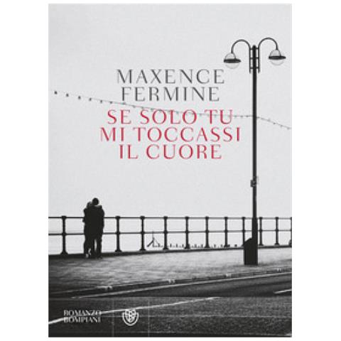 Maxence Fermine - Se Solo Tu Mi Toccassi Il Cuore - Foto 1