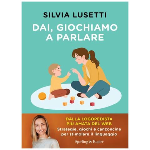 Silvia Lusetti - Dai, Giochiamo A Parlare. Strategie, Giochi E Canzoncine Per Stimolare Il Linguaggio - Foto 2