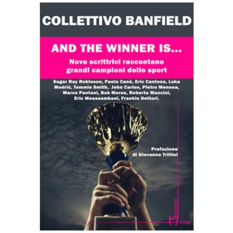 Giovanna Trillini - And the winner is.... Nove scrittrici raccontano grandi campioni dello sport - Foto 1